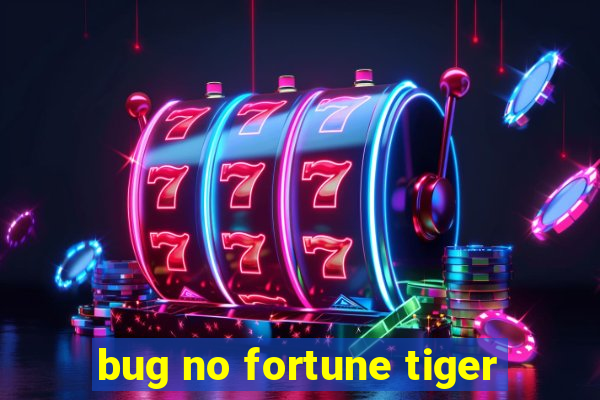 bug no fortune tiger